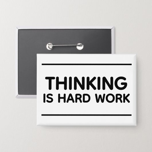 Thinking Is Hard Work™ Button (Vorderseite/Rückseite)