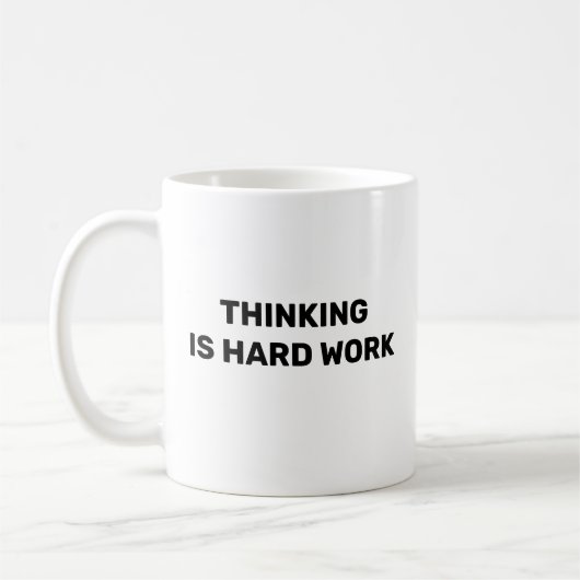 Thinking Is Hard Work™ Kaffeetasse (Links)