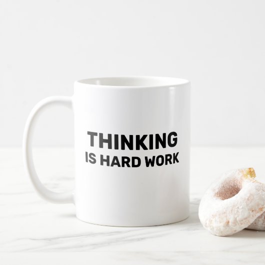 Thinking Is Hard Work™ Trinkbecher Kaffeetasse (Mit Donut)