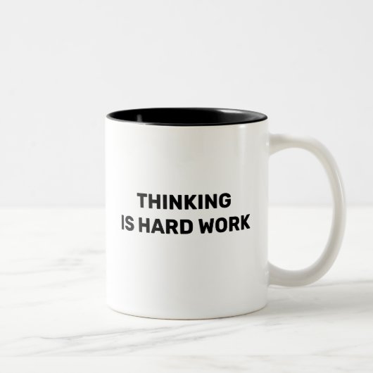 Thinking Is Hard Work™ Trinkbecher Zweifarbige Tasse (Rechts)