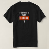 thinking it’s Friday when it’s not T-Shirt (Design Rückseite)