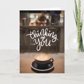 Thinking of You Over Coffee – Heart Latte Art Card Karte