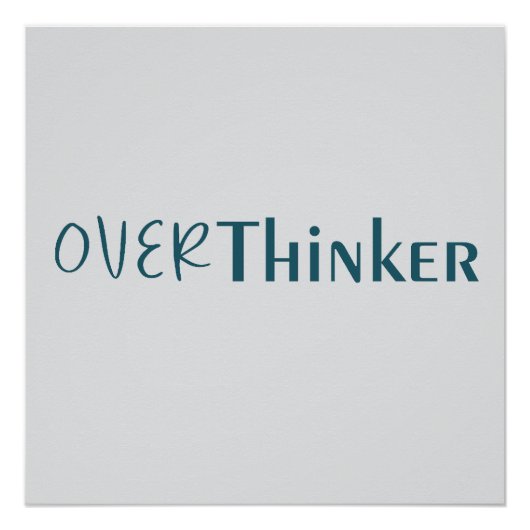 Thinking Too Much Clean Blue Typography Piece Poster (Vorderseite)