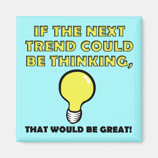 Thinking Trend Funny Kühlschrankmagnet Kühlschrank (Vorne)