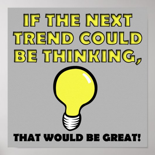 Thinking Trend Funny Poster Sign (Vorne)