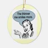 Thinner Ich lächle noch mehr Keramik Ornament (Links)