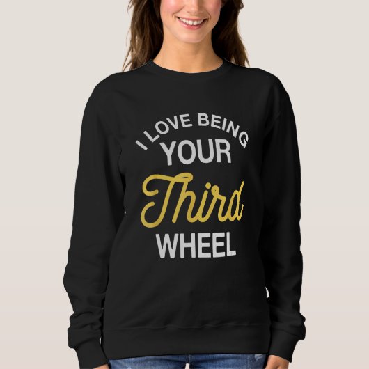 Third Wheel Relationation Verabredete Spaß Single Sweatshirt (Vorderseite)