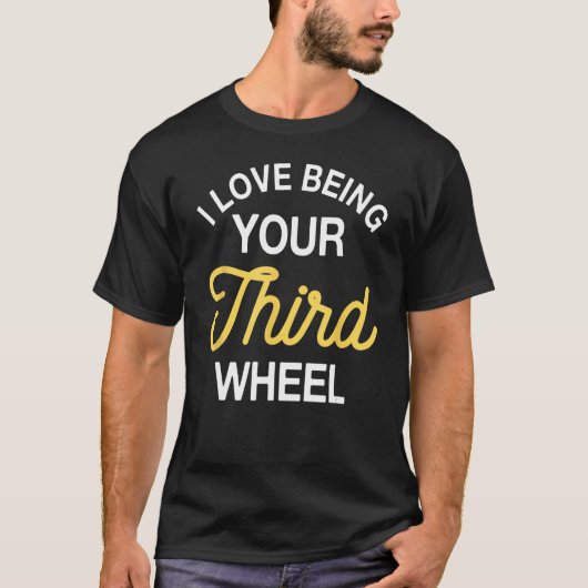Third Wheel Relationation Verabredete Spaß Single  T-Shirt (Vorderseite)