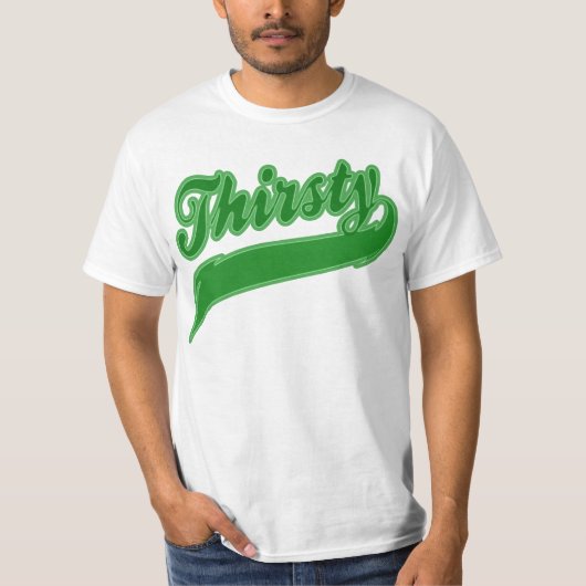 Thirsty T-Shirt (Vorderseite)