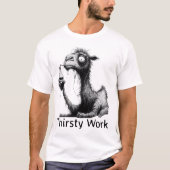 Thirsty Work T - Shirt (Vorderseite)