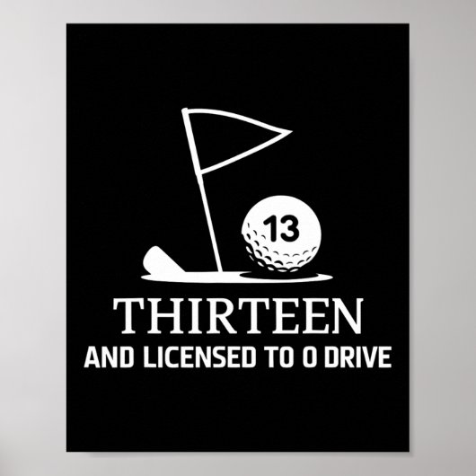Thirteen And Licensed To Drive Funny 13th Birthday Poster (Vorne)