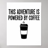 This Adventure Is Wered By Coffee  Poster (Vorne)