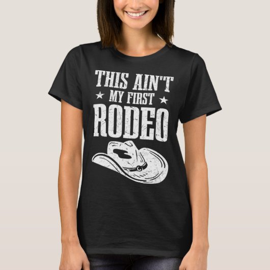 This Aint My First Rodeo T-Shirt (Vorderseite)