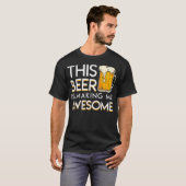 This Beer Is Making Me Awesome Cool Beer Lover T-Shirt (Vorne ganz)