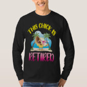 This Chick is Retired 1 T-Shirt (Vorderseite)