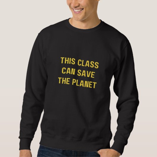 This class can save the planet Save The World Sweatshirt (Vorderseite)