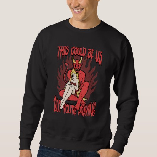 This Could Be Us 666 Satanic Evil Demon Devil Sata Sweatshirt (Vorderseite)