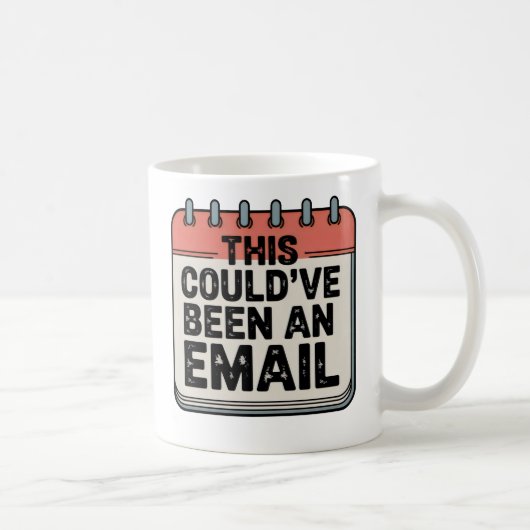 This Could’ve Been an Email | Meeting Burnout Humo Kaffeetasse (Rechts)