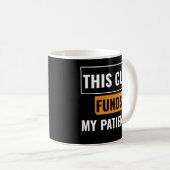 This Cup Funds My Patience — Trader Mug Design Kaffeetasse (VorderseiteRechts)