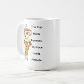 This Cup Holds Espresso. My Face Holds Attitude. Kaffeetasse (Vorderseite Links)