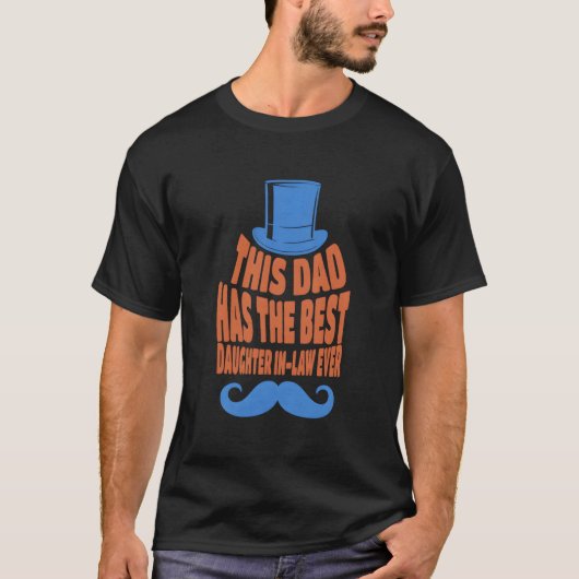 This Dad Has The Best Daughter In-Law Ever Fathers T-Shirt (Vorderseite)