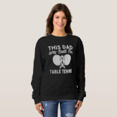 This Dad was built for Table Tennis Dad   Sweatshirt (Vorne ganz)