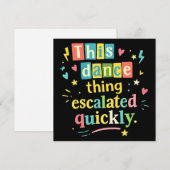 This dance thing escalated quickly dankeskarte (Vorne/Hinten)