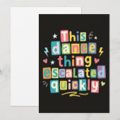 This dance thing escalated quickly einladung (Vorne/Hinten)