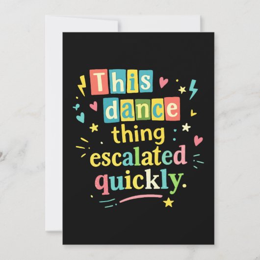 This dance thing escalated quickly einladung (Vorderseite)