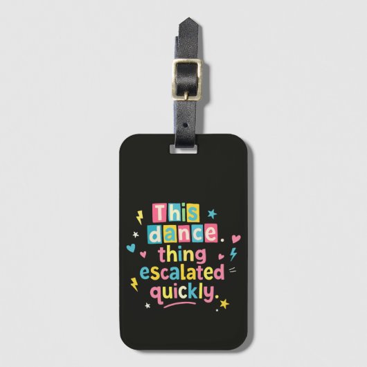 This dance thing escalated quickly gepäckanhänger (Vorderseite Vertikal)