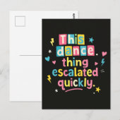 This dance thing escalated quickly postkarte (Vorne/Hinten)