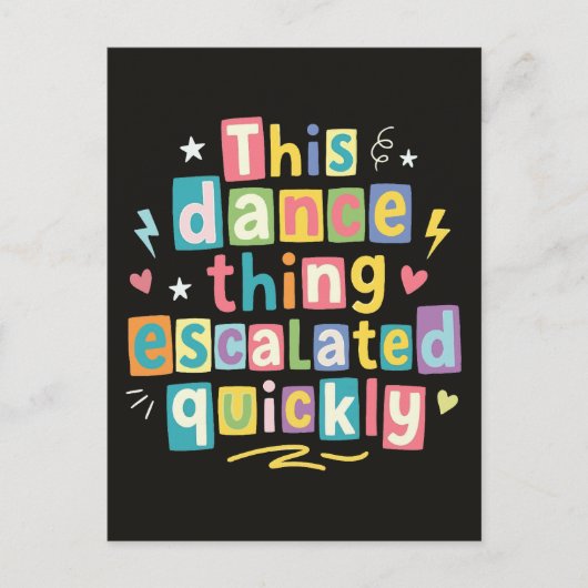 This dance thing escalated quickly postkarte (Vorderseite)