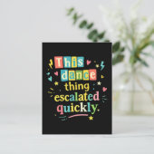 This dance thing escalated quickly postkarte (Stehend Vorderseite)