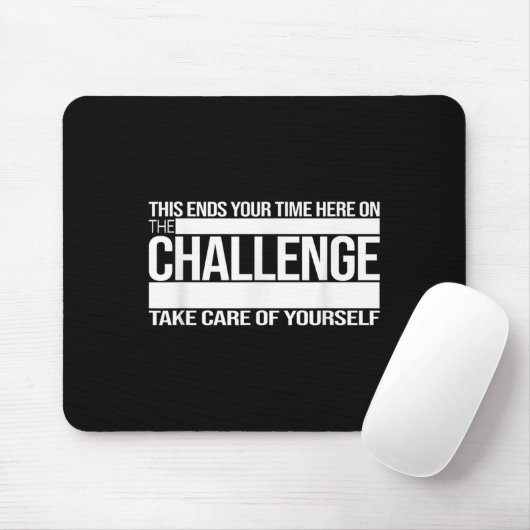 This Ends Your Time Here On The Challenge Take Car Mousepad (Mit Mouse)