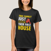 This Family Just Bought Their First House New Home T-Shirt (Vorderseite)