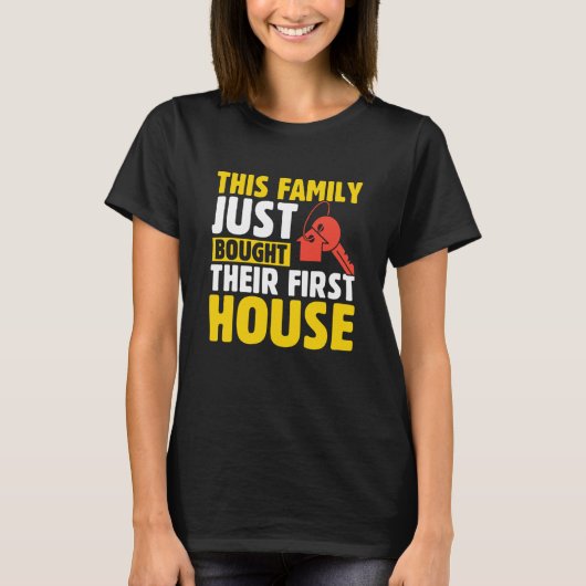 This Family Just Bought Their First House New Home T-Shirt (Vorderseite)