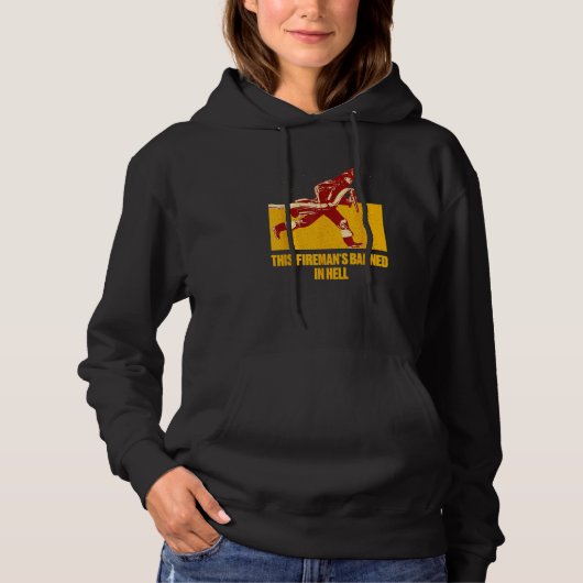 This Firemans Banned in Hell  Firefighter Humor Hoodie (Vorderseite)