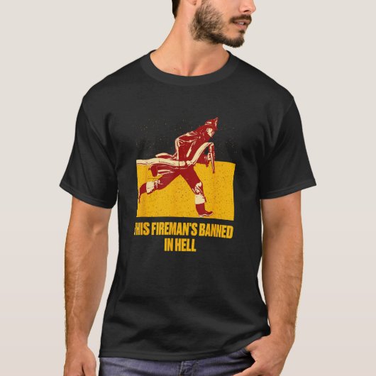 This Firemans Banned in Hell  Firefighter Humor T-Shirt (Vorderseite)