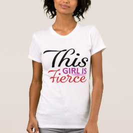 This Girl Is Fierce Empowering Girl Power Quote T-Shirt