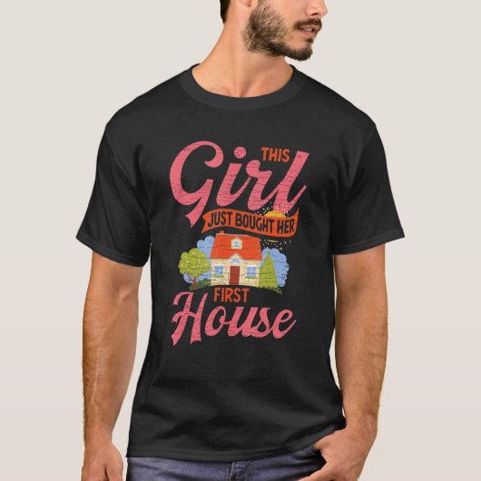 This Girl Just Bought Her First House New Homeowne T-Shirt (Vorderseite)