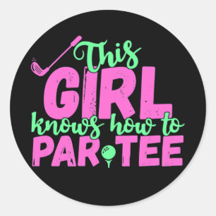 This Girl Knows How To Par Tee Golfing Girl Golf Runder Aufkleber