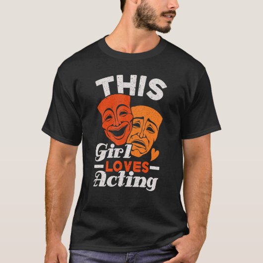 This Girl Loves Acting Performer Artist Actress 1 T-Shirt (Vorderseite)