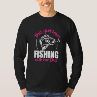 This Girl Loves Fishing With Her Dad   T-Shirt