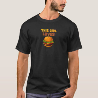 This Girl Loves Hamburger Fast Food Cheeseburger T-Shirt
