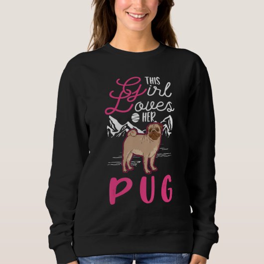 This Girl loves her Pug Girl Pug Sweatshirt (Vorderseite)