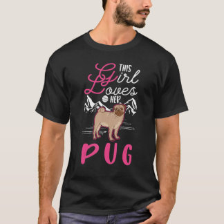This Girl loves her Pug Girl Pug T-Shirt