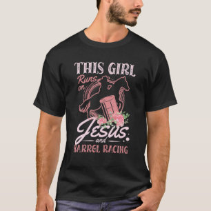 This Girl Runs On Jesus And Barrel Racing For A Ba T-Shirt