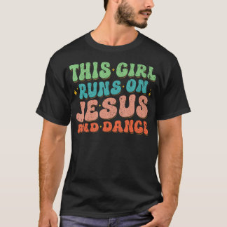 This Girl Runs On Jesus And Dance Christian Dancer T-Shirt