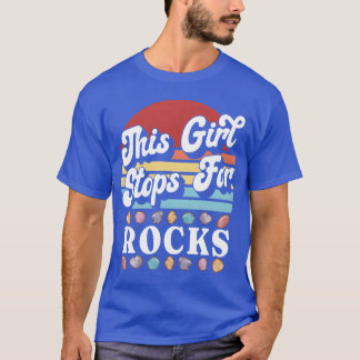This Girl Stops For Rocks Rock Collecting Geology T-Shirt