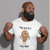 “This Guy is a Leg Man" Thanksgiving Humor T-Shirt